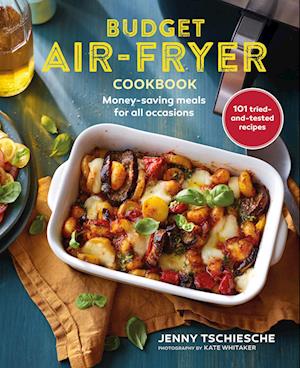 Budget Air-Fryer Cookbook - Jenny Tschiesche - Bog