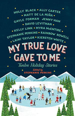 My True Love Gave to Me: Twelve Holiday Stories - Stephanie Perkins - Bog