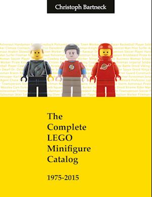 The Complete LEGO Minifigure Catalog 1975-2015 - Christoph Bartneck - Bog
