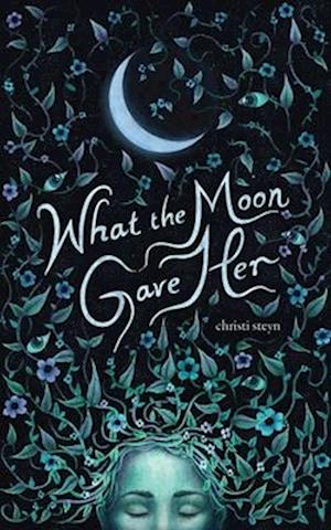What the Moon Gave Her - Christi Steyn - Bog