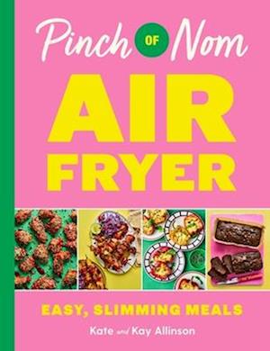 Pinch Of Nom Air Fryer: Easy, Slimming Meals - Kay Allinson - Bog