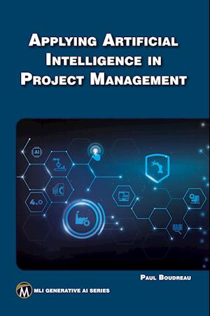Applying Artificial Intelligence to Project Management - Paul Boudreau - Bog