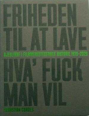 Friheden til at lave hva' fuck man vil